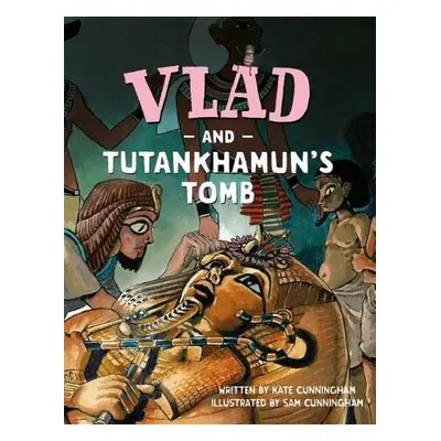 Vlad and Tutankhamun's Tomb - Cunningham, Kate