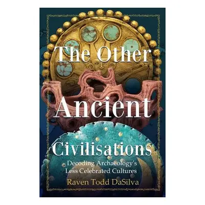 Other Ancient Civilizations - Dasilva, Raven Todd