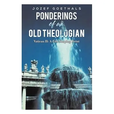 Ponderings of an Old Theologian - Goethals, Jozef