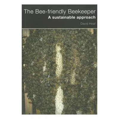 Bee-friendly Beekeeper - Heaf, David