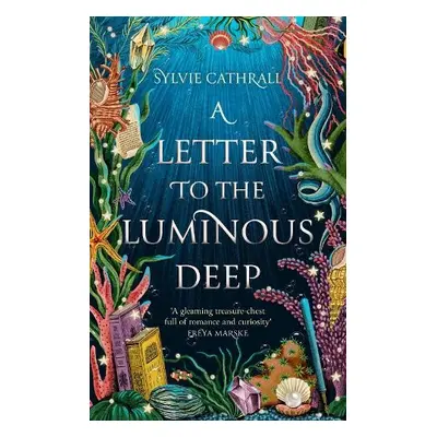 Letter to the Luminous Deep - Cathrall, Sylvie