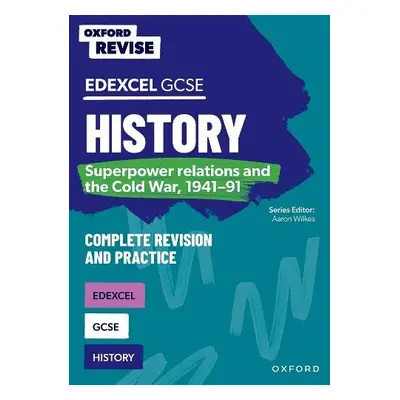 Oxford Revise: GCSE Edexcel History: Superpower relations and the Cold War, 1941-91 - McFahn, Ri