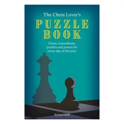 Chess Lover's Puzzle Book - Hall, Roland