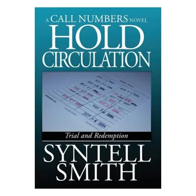 Hold Circulation - A Call Numbers Novel - Smith, Syntell