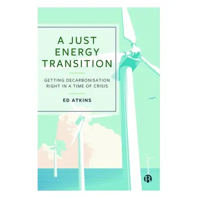 Just Energy Transition - Atkins, Ed (University of Bristol)