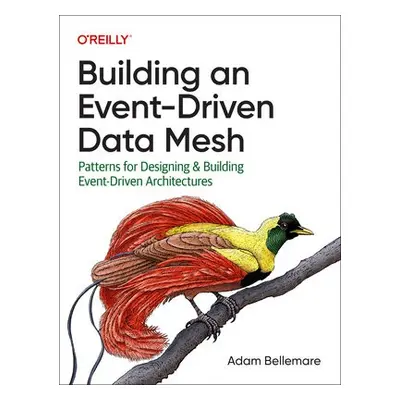 Building an Event-Driven Data Mesh - Bellemare, Adam