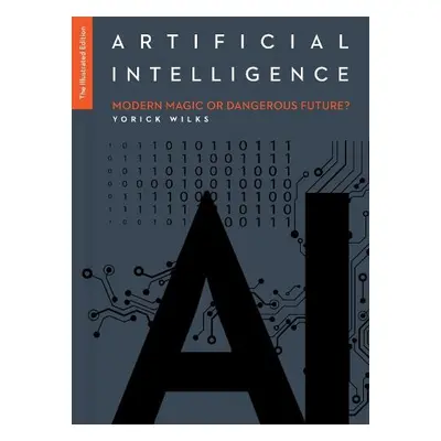 Artificial Intelligence: The Illustrated Edition - Wilks, Yorick