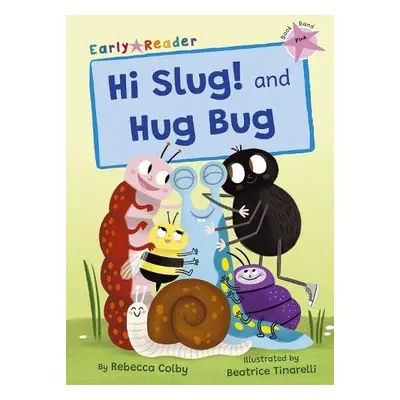 Hi Slug! and Hug Bug - Colby, Rebecca