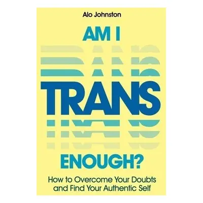 Am I Trans Enough? - Johnston, Alo