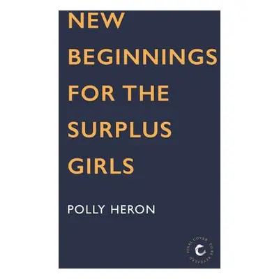 New Beginnings for the Surplus Girls - Heron, Polly