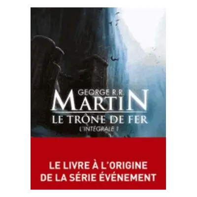 Trone De Fer, Integrale Volume 1 - Martin, George R. R.