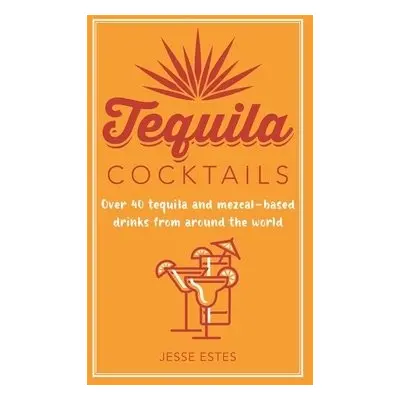 Tequila Cocktails - Estes, Jesse