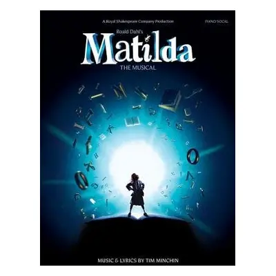 Roald Dahl's Matilda - The Musical - Dahl, Roald