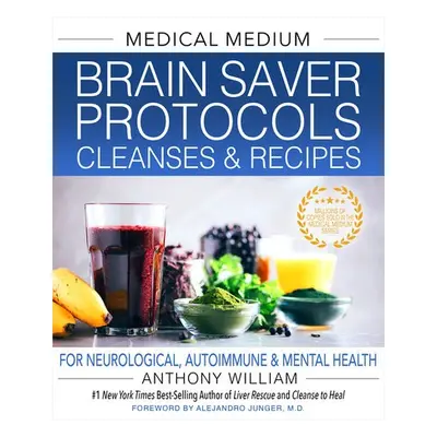 Medical Medium Brain Saver Protocols, Cleanses a Recipes - William, Anthony