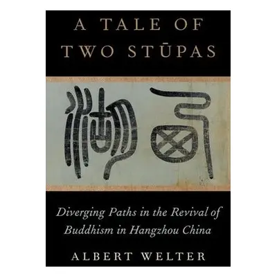 Tale of Two Stupas - Welter, Albert (Professor of East Asian Studies, Professor of East Asian St