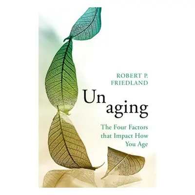 Unaging - Friedland, Robert P.