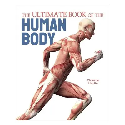 Ultimate Book of the Human Body - Martin, Claudia