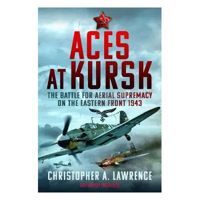 Aces at Kursk - Lawrence, Christopher A