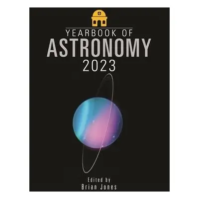 Yearbook of Astronomy 2023 - Jones, Brian