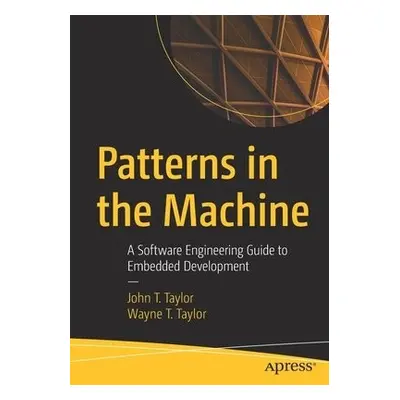 Patterns in the Machine - Taylor, John T. a Taylor, Wayne T.