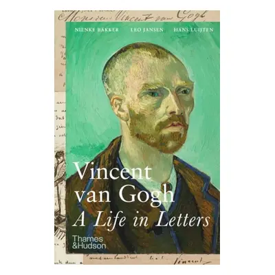 Vincent van Gogh: A Life in Letters