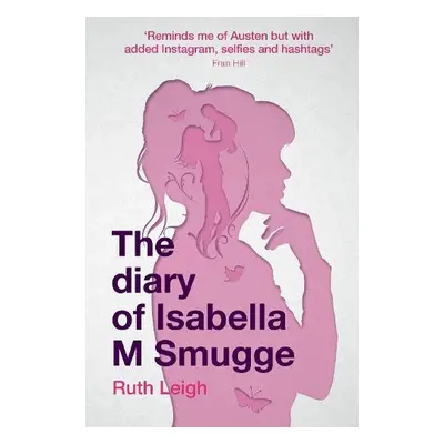 Diary of Isabella M Smugge, The - Leigh, Ruth