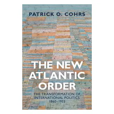 New Atlantic Order - Cohrs, Patrick O. (Universita degli Studi, Florence)