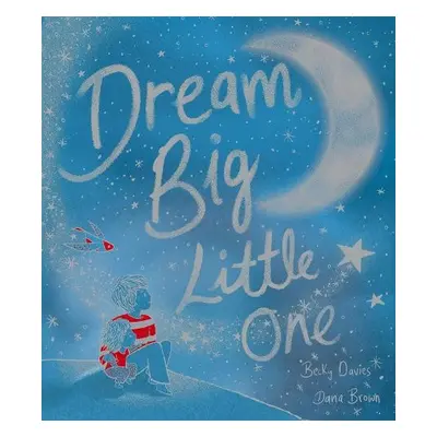 Dream Big, Little One - Davies, Becky