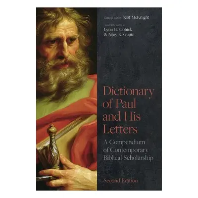 Dictionary of Paul and His Letters - Gupta, Scot McKnight, Lynn Cohick and Nijay