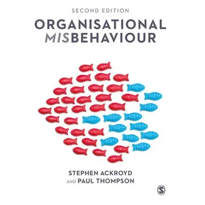 Organisational Misbehaviour - Ackroyd, Stephen a Thompson, Paul