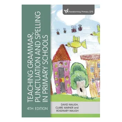 Teaching Grammar, Punctuation and Spelling in Primary Schools - Waugh, David a Warner, Claire a 