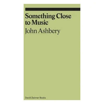 Something Close to Music - Ashbery, John a de la Torre, Monica