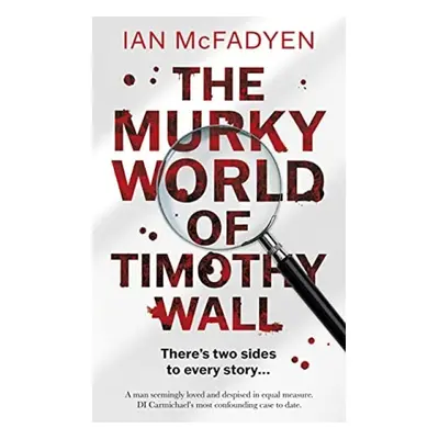 Murky World of Timothy Wall - McFadyen, Ian