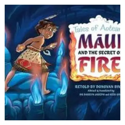 Maui and the Secret of Fire - Bixley, Donovan