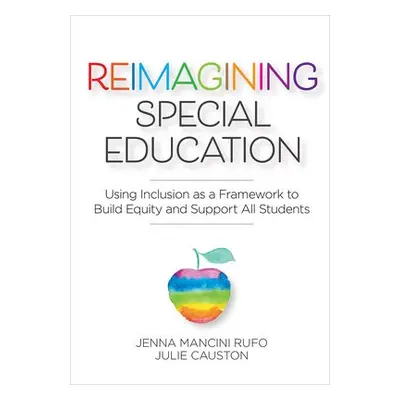 Reimagining Special Education - Rufo, Jenna Mancini a Causton, Julie