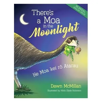 There's a Moa in the Moonlight - McMillan, Dawn