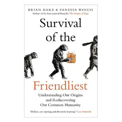 Survival of the Friendliest - Hare, Brian a Woods, Vanessa