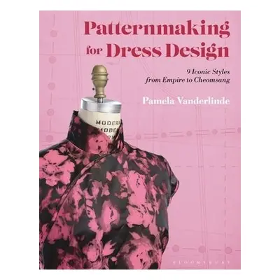 Patternmaking for Dress Design - Vanderlinde, Pamela (School of the Art Institute of Chicago and