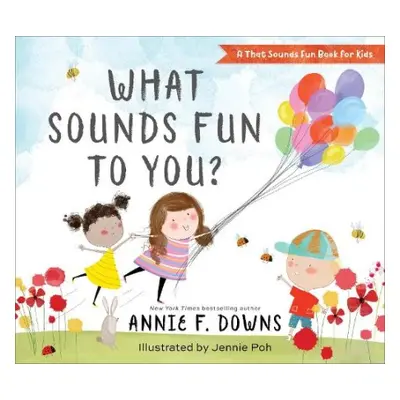 What Sounds Fun to You? - Downs, Annie F. a Poh, Jennie