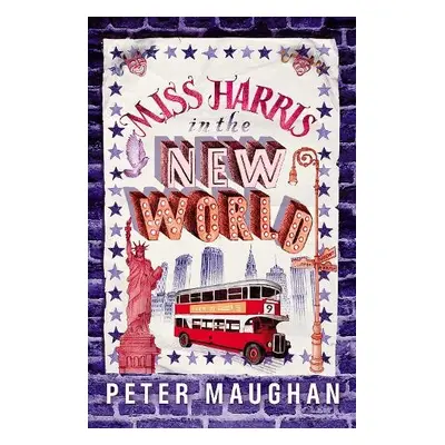 Miss Harris in the New World - Maughan, Peter