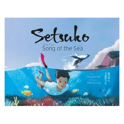 Setsuko and the Song of the Sea - Barker, Fiona