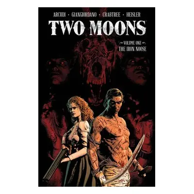 Two Moons, Volume 1: The Iron Noose - Arcudi, John