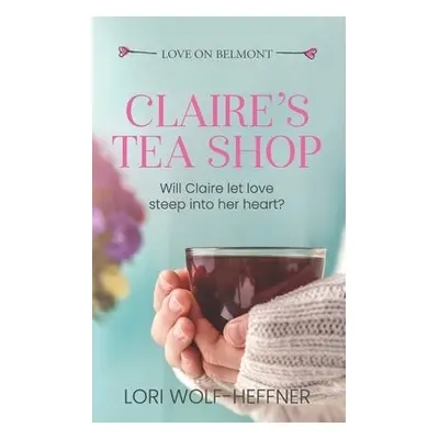 Claire's Tea Shop - Wolf-Heffner, Lori