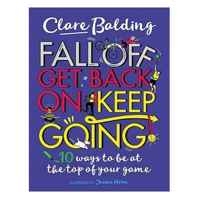 Fall Off, Get Back On, Keep Going - Balding, Clare