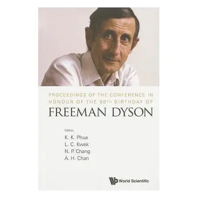 Proceedings Of The Conference In Honour Of The 90th Birthday Of Freeman Dyson