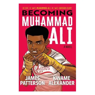 Becoming Muhammad Ali - Patterson, James a Alexander, Kwame