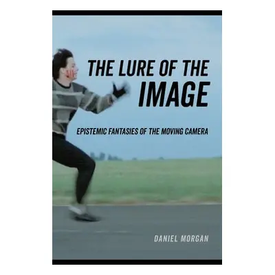 Lure of the Image - Morgan, Daniel