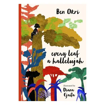 Every Leaf a Hallelujah - Okri, Ben