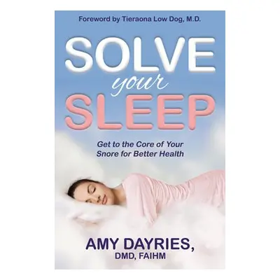 Solve Your Sleep - Dayries, Amy