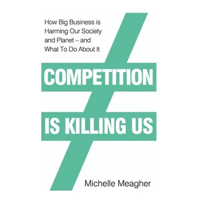 Competition is Killing Us - Meagher, Michelle